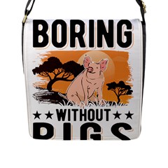 Pig T-shirtlife Would Be So Boring Without Pigs T-shirt Flap Closure Messenger Bag (l) by EnriqueJohnson