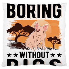 Pig T-shirtlife Would Be So Boring Without Pigs T-shirt Standard Premium Plush Fleece Cushion Case (two Sides) by EnriqueJohnson