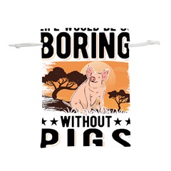 Pig T-shirtlife Would Be So Boring Without Pigs T-shirt Lightweight Drawstring Pouch (s) by EnriqueJohnson