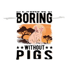 Pig T-shirtlife Would Be So Boring Without Pigs T-shirt Lightweight Drawstring Pouch (l) by EnriqueJohnson