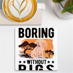 Pig T-shirtlife Would Be So Boring Without Pigs T-shirt Uv Print Square Tile Coaster  by EnriqueJohnson