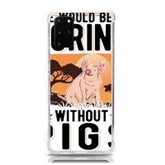 Pig T-shirtlife Would Be So Boring Without Pigs T-shirt Samsung Galaxy S20plus 6 7 Inch Tpu Uv Case by EnriqueJohnson