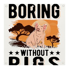 Pig T-shirtlife Would Be So Boring Without Pigs T-shirt Banner And Sign 3  X 3  by EnriqueJohnson