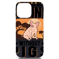 Pig T-shirtlife Would Be So Boring Without Pigs T-shirt Iphone 14 Pro Max Black Uv Print Case by EnriqueJohnson