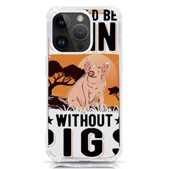 Pig T-shirtlife Would Be So Boring Without Pigs T-shirt Iphone 14 Pro Tpu Uv Print Case by EnriqueJohnson