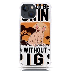 Pig T-shirtlife Would Be So Boring Without Pigs T-shirt Iphone 13 Mini Tpu Uv Print Case by EnriqueJohnson