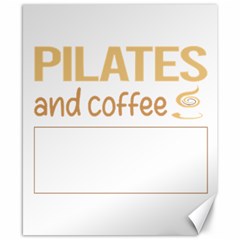 Pilates T-shirtif It Involves Coffee Pilates T-shirt Canvas 8  X 10  by EnriqueJohnson