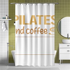 Pilates T-shirtif It Involves Coffee Pilates T-shirt Shower Curtain 48  X 72  (small)  by EnriqueJohnson