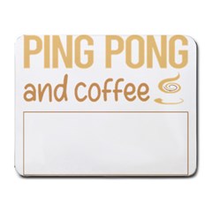 Ping Pong T-shirtif It Involves Coffee Ping Pong Table Tennis T-shirt Small Mousepad by EnriqueJohnson