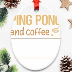 Ping Pong T-shirtif It Involves Coffee Ping Pong Table Tennis T-shirt Ornament (oval) by EnriqueJohnson