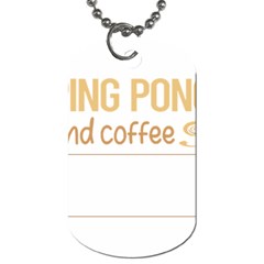 Ping Pong T-shirtif It Involves Coffee Ping Pong Table Tennis T-shirt Dog Tag (two Sides) by EnriqueJohnson