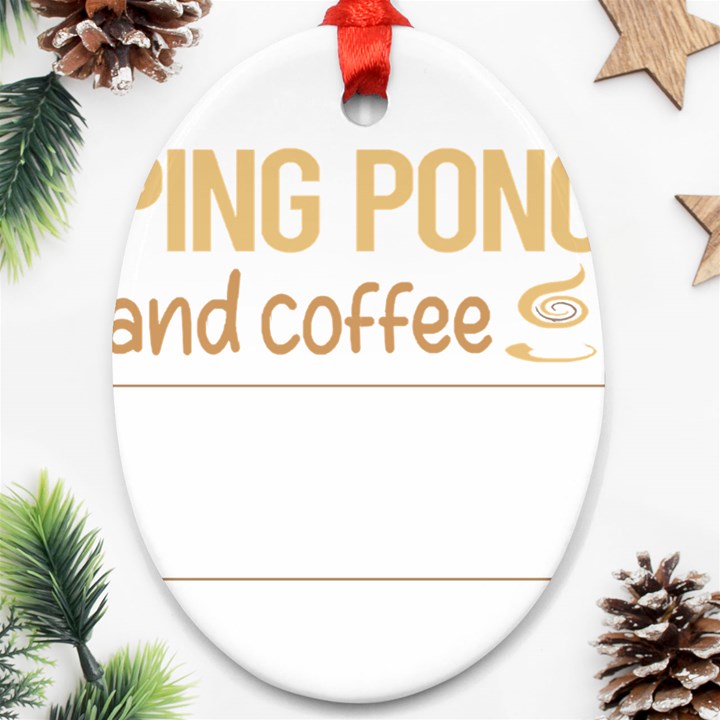 Ping Pong T-shirtif It Involves Coffee Ping Pong Table Tennis T-shirt Oval Ornament (Two Sides)