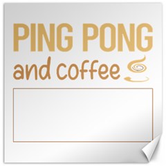 Ping Pong T-shirtif It Involves Coffee Ping Pong Table Tennis T-shirt Canvas 20  X 20  by EnriqueJohnson