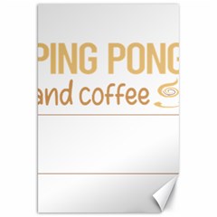 Ping Pong T-shirtif It Involves Coffee Ping Pong Table Tennis T-shirt Canvas 20  X 30  by EnriqueJohnson