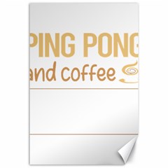 Ping Pong T-shirtif It Involves Coffee Ping Pong Table Tennis T-shirt Canvas 24  X 36  by EnriqueJohnson