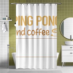 Ping Pong T-shirtif It Involves Coffee Ping Pong Table Tennis T-shirt Shower Curtain 48  X 72  (small)  by EnriqueJohnson