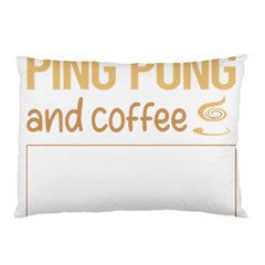 Ping Pong T-shirtif It Involves Coffee Ping Pong Table Tennis T-shirt Pillow Case (two Sides) by EnriqueJohnson