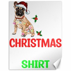 French Bulldog Dog Xmas Pajama T- Shirt French Bulldog Dog Xmas This Is My Christmas Pajama T- Shirt Canvas 12  X 16  by ZUXUMI