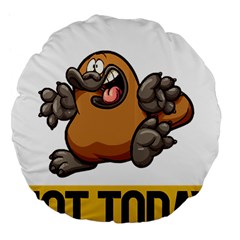 Platypus T-shirtnope Not Today Platypus 37 T-shirt Large 18  Premium Flano Round Cushions