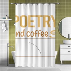 Poetry T-shirtif It Involves Coffee Poetry Poem Poet T-shirt Shower Curtain 48  X 72  (small)  by EnriqueJohnson