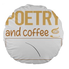 Poetry T-shirtif It Involves Coffee Poetry Poem Poet T-shirt Large 18  Premium Round Cushions by EnriqueJohnson