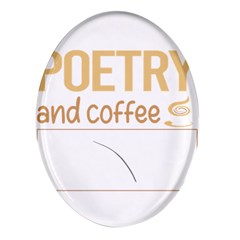 Poetry T-shirtif It Involves Coffee Poetry Poem Poet T-shirt Oval Glass Fridge Magnet (4 Pack) by EnriqueJohnson