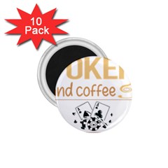 Poker T-shirtif It Involves Coffee Poker T-shirt 1 75  Magnets (10 Pack)  by EnriqueJohnson