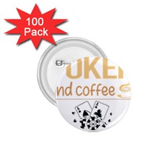 Poker T-shirtif It Involves Coffee Poker T-shirt 1 75  Buttons (100 Pack)  by EnriqueJohnson