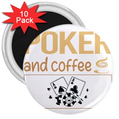 Poker T-shirtif It Involves Coffee Poker T-shirt 3  Magnets (10 Pack)  by EnriqueJohnson