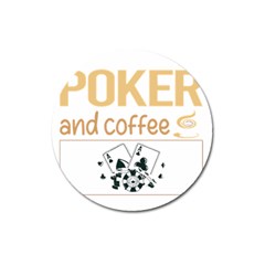 Poker T-shirtif It Involves Coffee Poker T-shirt Magnet 3  (round) by EnriqueJohnson