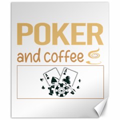 Poker T-shirtif It Involves Coffee Poker T-shirt Canvas 8  X 10  by EnriqueJohnson