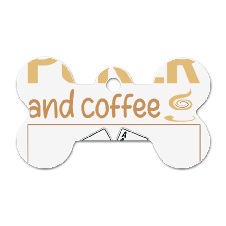 Poker T-shirtif It Involves Coffee Poker T-shirt Dog Tag Bone (Two Sides)