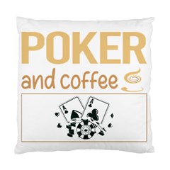 Poker T-shirtif It Involves Coffee Poker T-shirt Standard Cushion Case (two Sides) by EnriqueJohnson