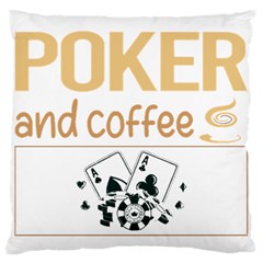 Poker T-shirtif It Involves Coffee Poker T-shirt Large Cushion Case (one Side) by EnriqueJohnson