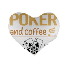 Poker T-shirtif It Involves Coffee Poker T-shirt Standard 16  Premium Heart Shape Cushions by EnriqueJohnson