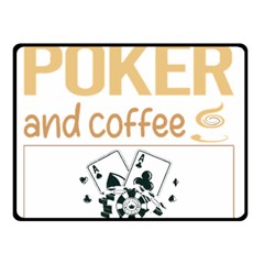 Poker T-shirtif It Involves Coffee Poker T-shirt Two Sides Fleece Blanket (small) by EnriqueJohnson