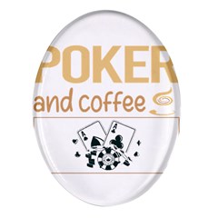 Poker T-shirtif It Involves Coffee Poker T-shirt Oval Glass Fridge Magnet (4 Pack) by EnriqueJohnson