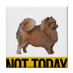 Pomeranian T-shirtnope Not Today Pomeranian 24 T-shirt Tile Coaster by EnriqueJohnson