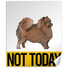 Pomeranian T-shirtnope Not Today Pomeranian 24 T-shirt Canvas 8  X 10  by EnriqueJohnson