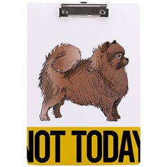 Pomeranian T-shirtnope Not Today Pomeranian 24 T-shirt A4 Acrylic Clipboard by EnriqueJohnson