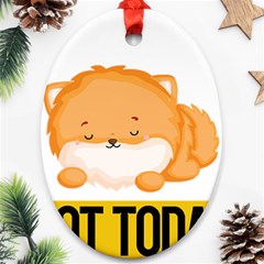 Pomeranian T-shirtnope Not Today Pomeranian 31 T-shirt Ornament (oval) by EnriqueJohnson