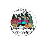 Funny Camping Sayings T- Shirt Funny Camping T- Shirt Magnet 3  (Round) Front