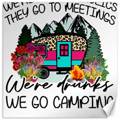 Funny Camping Sayings T- Shirt Funny Camping T- Shirt Canvas 12  X 12  by ZUXUMI