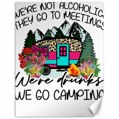 Funny Camping Sayings T- Shirt Funny Camping T- Shirt Canvas 12  X 16  by ZUXUMI