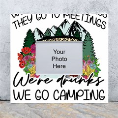 Funny Camping Sayings T- Shirt Funny Camping T- Shirt White Wall Photo Frame 5  X 7  by ZUXUMI