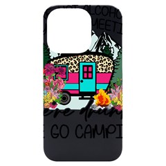 Funny Camping Sayings T- Shirt Funny Camping T- Shirt Iphone 14 Pro Black Uv Print Case by ZUXUMI