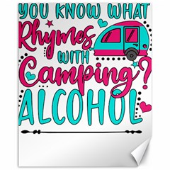 Funny Camping Sayings T- Shirt You Know What Rhymes With Camping  Alcohol T- Shirt Canvas 11  X 14  by ZUXUMI