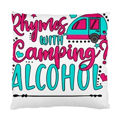 Funny Camping Sayings T- Shirt You Know What Rhymes With Camping  Alcohol T- Shirt Standard Cushion Case (one Side) by ZUXUMI