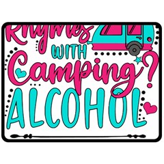 Funny Camping Sayings T- Shirt You Know What Rhymes With Camping  Alcohol T- Shirt Fleece Blanket (large) by ZUXUMI