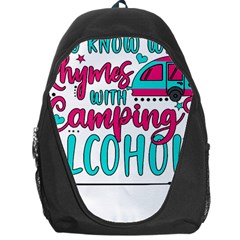 Funny Camping Sayings T- Shirt You Know What Rhymes With Camping  Alcohol T- Shirt Backpack Bag by ZUXUMI